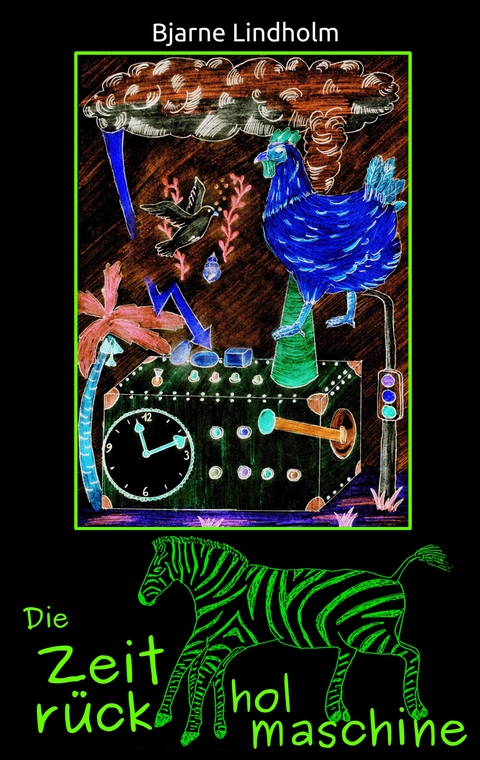 Die Zeitrückholmaschine - Bjarne Lindholm