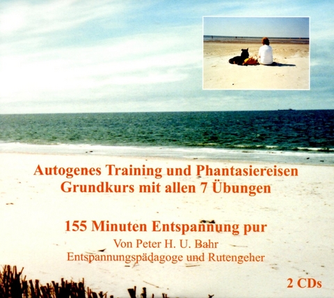 Autogenes Training und Phantasiereisen Grundkurs mit allen 7 &Uuml;bungen - Peter H. U. Bahr