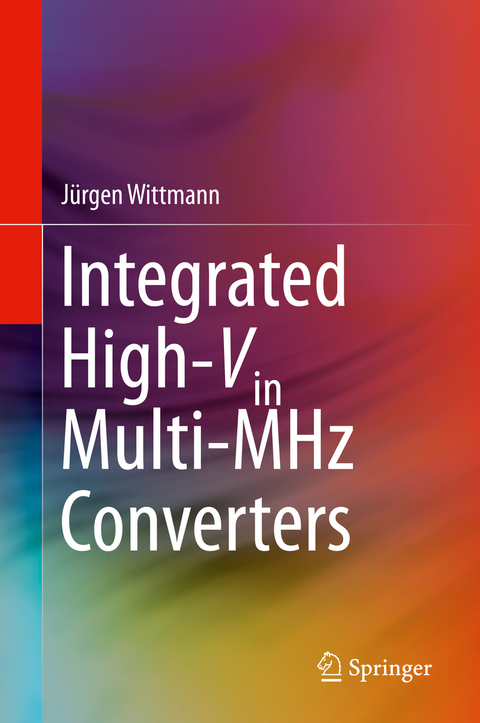 Integrated High-Vin Multi-MHz Converters - J&uuml;rgen Wittmann