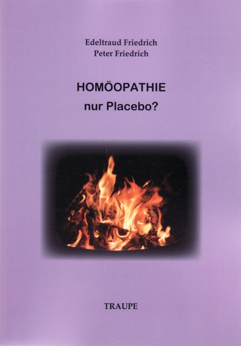 Hom&ouml;opathie - nur Placebo? - Edeltraud Friedrich, Peter Friedrich