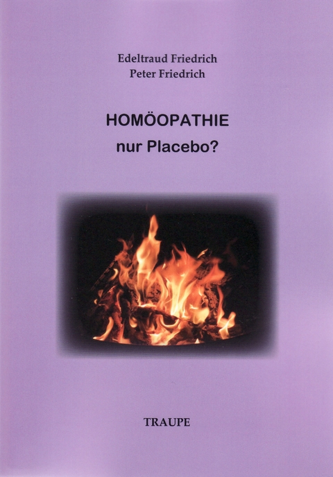 Homöopathie - nur Placebo? - Edeltraud Friedrich, Peter Friedrich