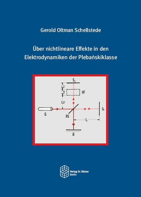 &Uuml;ber nichtlineare Effekte in den Elektrodynamiken der Plebańskiklasse - Gerold Oltman Schellstede