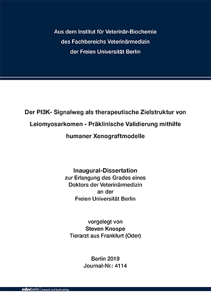 Der PI3K- Signalweg als therapeutische Zielstruktur von Leiomyosarkomen - Pr&auml;klinische Validierung mithilfe humaner Xenograftmodelle - Steven Knospe