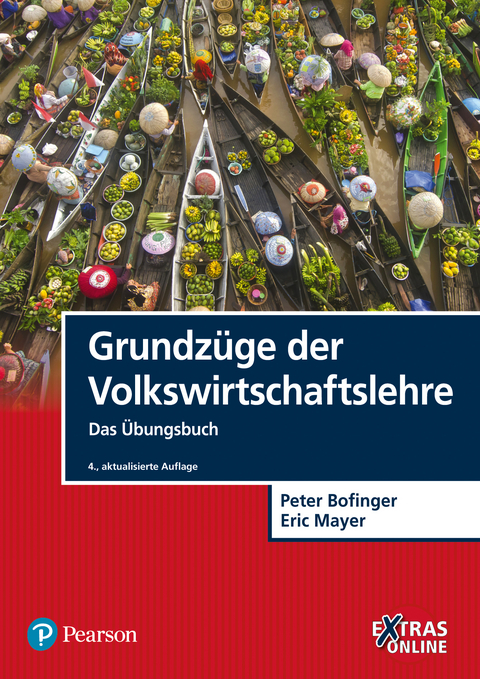 Grundz&uuml;ge der Volkswirtschaftslehre - Das &Uuml;bungsbuch - Peter Bofinger, Eric Mayer