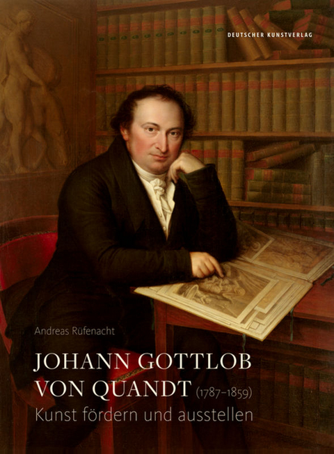 Johann Gottlob von Quandt (1787&minus;1859) - Andreas R&uuml;fenacht