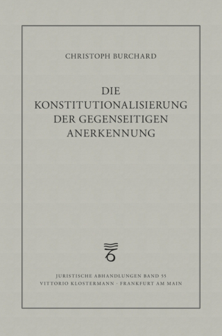 Die Konstitutionalisierung der gegenseitigen Anerkennung