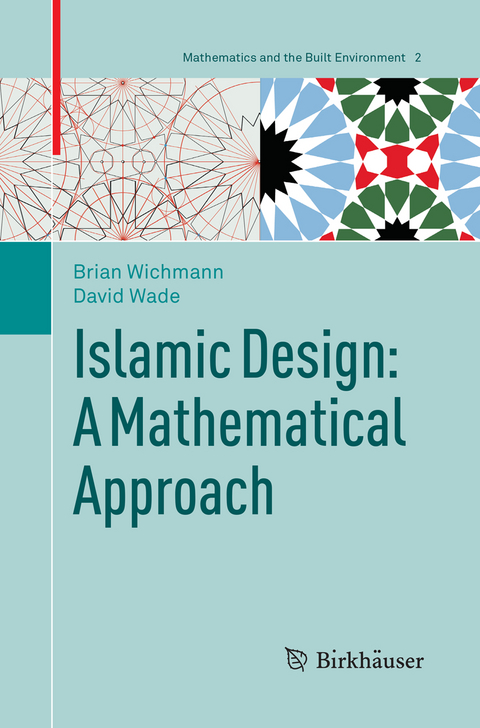 Islamic Design: A Mathematical Approach - Brian Wichmann, David Wade