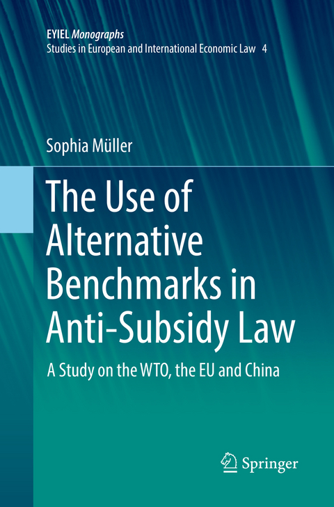 The Use of Alternative Benchmarks in Anti-Subsidy Law - Sophia M&uuml;ller