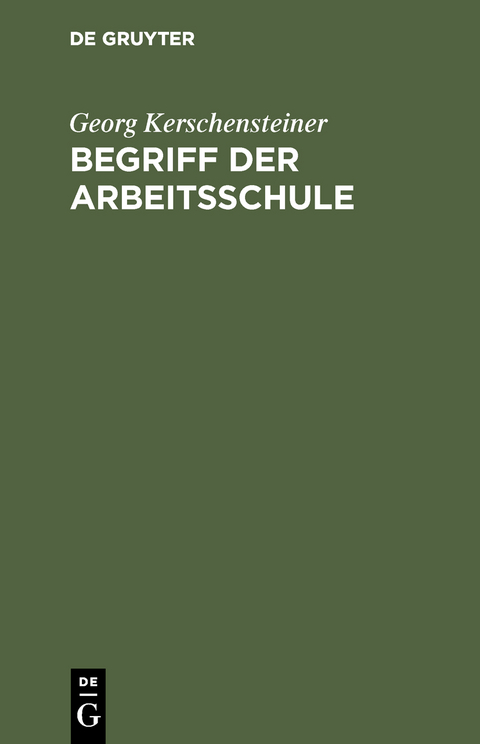 Begriff der Arbeitsschule - Georg Kerschensteiner