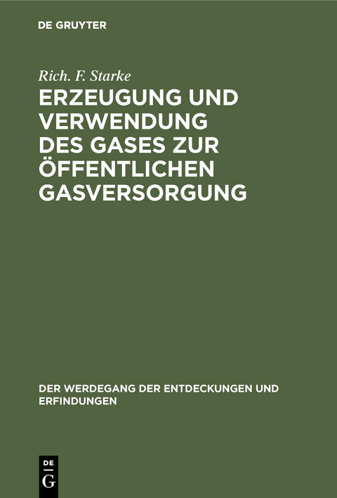 Erzeugung und Verwendung des Gases zur &ouml;ffentlichen Gasversorgung - Rich. F. Starke