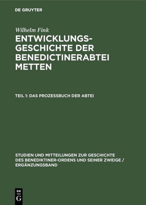 Wilhelm Fink: Entwicklungsgeschichte der Benedictinerabtei Metten / Das Profe&szlig;buch der Abtei - Wilhelm Fink