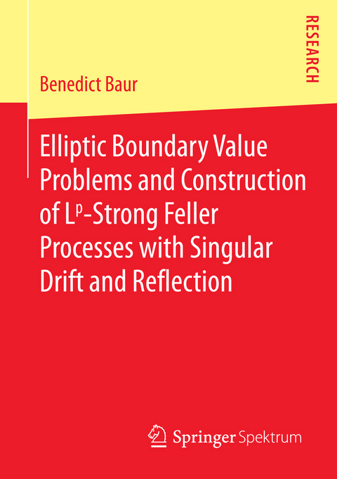 Elliptic Boundary Value Problems and Construction of Lp-Strong Feller Processes with Singular Drift and Reflection - Benedict Baur