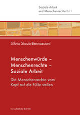 Menschenw&uuml;rde &ndash; Menschenrechte &ndash; Soziale Arbeit - Silvia Staub-Bernasconi