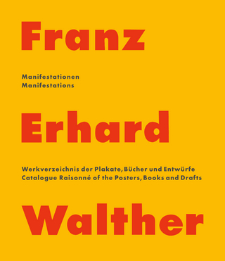 Franz Erhard Walther – Manifestationen | Manifestations. Werkverzeichnis der Plakate, Bücher & Entwürfe – 1958–2020