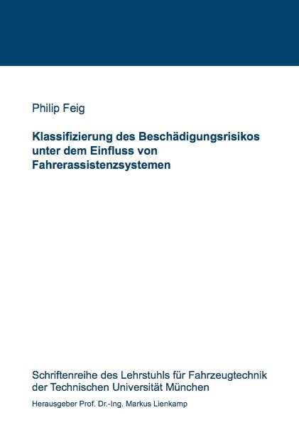 Klassifizierung des Besch&auml;digungsrisikos unter dem Einfluss von Fahrerassistenzsystemen - Philip Feig