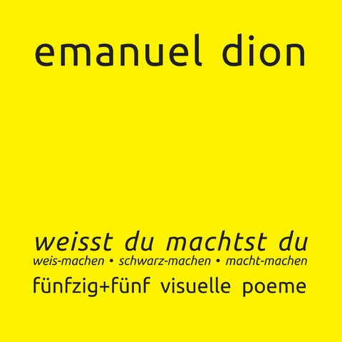weisst du machtst du: weis-machen, schwarz-machen, macht-machen - Emanuel Dion