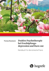 Positive Psychotherapie bei Ersch&ouml;pfungsdepression und Burn&ndash;out - Thomas Russmann