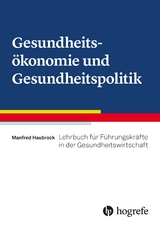 Gesundheits&ouml;konomie und Gesundheitspolitik - Manfred Haubrock