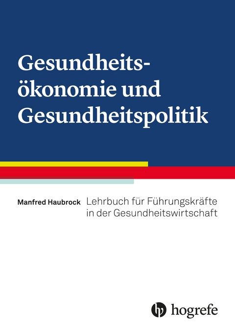 Gesundheits&ouml;konomie und Gesundheitspolitik - Manfred Haubrock