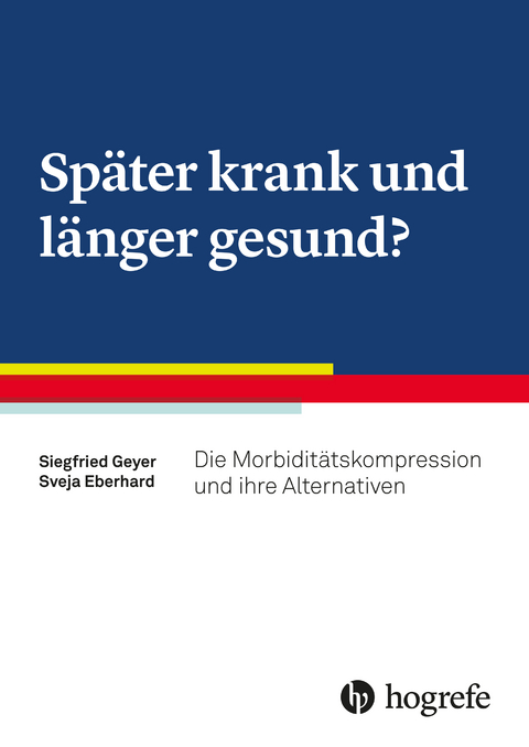 Sp&auml;ter krank und l&auml;nger gesund? - Siegfried Geyer, Sveja Eberhard