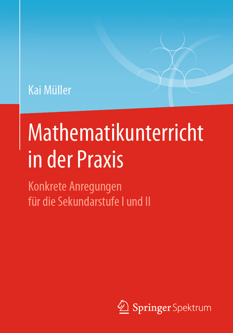 Mathematikunterricht in der Praxis - Kai Müller
