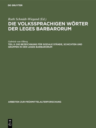 Die volkssprachigen Wörter der Leges Barbarorum / Die Bezeichnung für soziale Stände, Schichten und Gruppen in den Leges Barbarorum