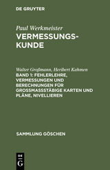 Fehlerlehre, Vermessungen und Berechnungen f&uuml;r gro&szlig;ma&szlig;st&auml;bige Karten und Pl&auml;ne, Nivellieren - Walter Gro&szlig;mann, Heribert Kahmen