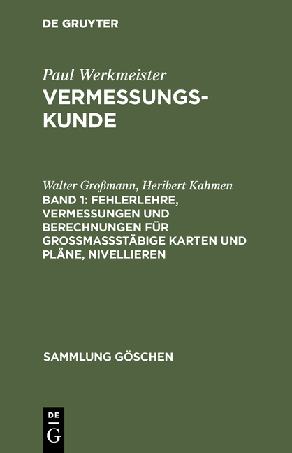Fehlerlehre, Vermessungen und Berechnungen f&uuml;r gro&szlig;ma&szlig;st&auml;bige Karten und Pl&auml;ne, Nivellieren - Walter Gro&szlig;mann, Heribert Kahmen