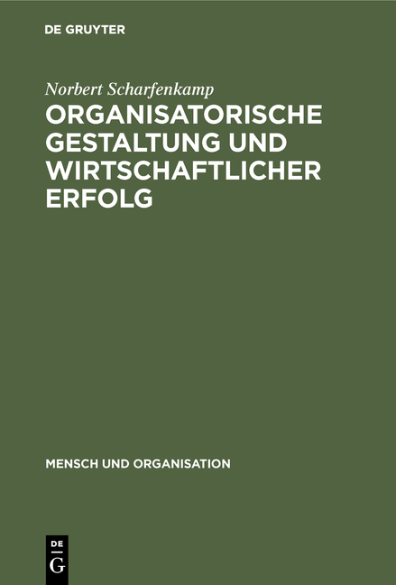 Organisatorische Gestaltung und wirtschaftlicher Erfolg - Norbert Scharfenkamp