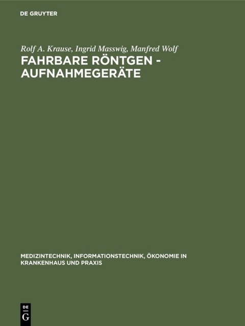 Fahrbare R&ouml;ntgen - Aufnahmeger&auml;te - Rolf A. Krause, Ingrid Masswig, Manfred Wolf