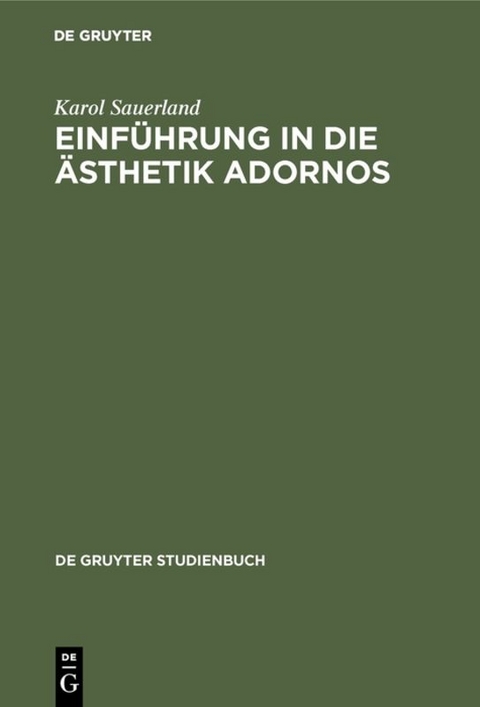 Einf&uuml;hrung in die &Auml;sthetik Adornos - Karol Sauerland