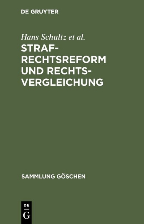 Strafrechtsreform und Rechtsvergleichung - Hans Schultz, Manfred Burgstaller, Hans Thornstedt, Gerhardt Grebing, Enrique Bacigalupo, Theo Vogler