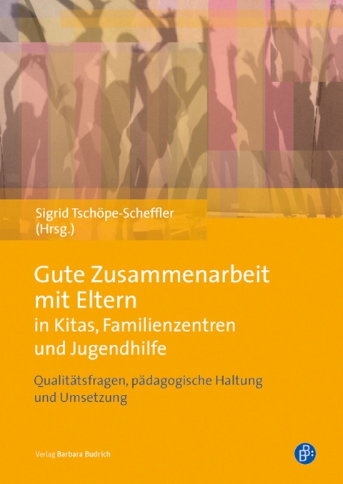 Gute Zusammenarbeit mit Eltern in Kitas, Familienzentren und Jugendhilfe - 