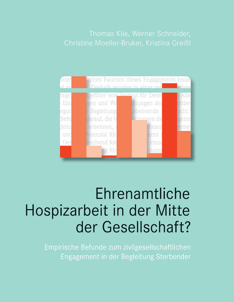 Ehrenamtliche Hospizarbeit in der Mitte der Gesellschaft? - Werner Schneider Thomas Klie  Christine Moeller-Bruker  Kristina Grei&szlig;l