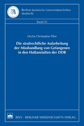 Die strafrechtliche Aufarbeitung der Misshandlung von Gefangenen in den Haftanstalten der DDR
