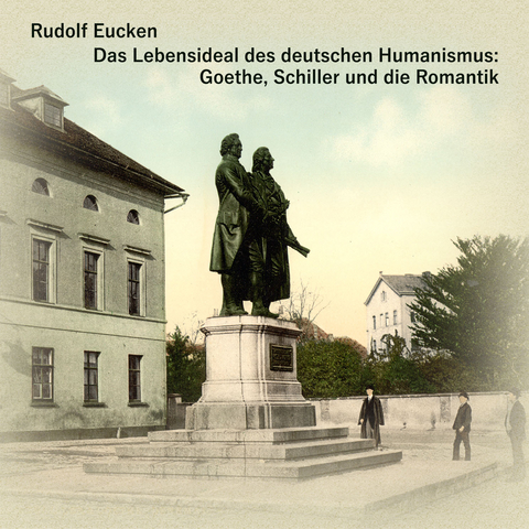 Das Lebensideal des deutschen Humanismus - Rudolf Eucken