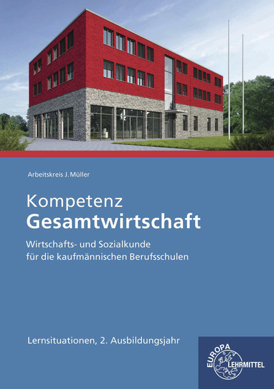 Kompetenz Gesamtwirtschaft Lernsituationen 2. Ausbildungsjahr - Stefan Felsch, Raimund Fr&uuml;hbauer, Johannes Krohn, Stefan Kurtenbach, Sabrina Metzler, J&uuml;rgen M&uuml;ller