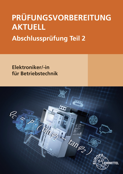 Pr&uuml;fungsvorbereitung aktuell - Elektroniker/-in f&uuml;r Betriebstechnik - Monika Burgmaier, Bernd Schiemann, Patricia Burgmaier, Tobias F&auml;ssler, Markus Nutto
