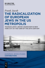 The Radicalization of European Jews in the US Metropolis - Frank Jacob
