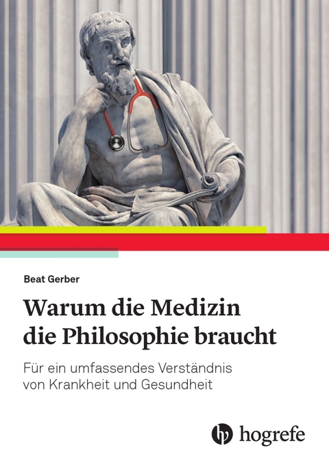 Warum die Medizin die Philosophie braucht - Beat Gerber