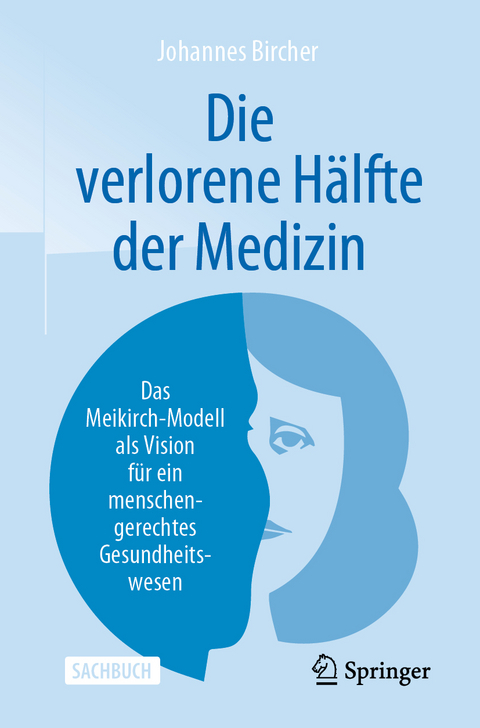 Die verlorene H&auml;lfte der Medizin - Johannes Bircher