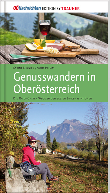 Genusswandern in Ober&ouml;sterreich. - Sabine Neuweg, Alois Peham