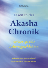 Lesen in der Akasha-Chronik - Gitta Jahn