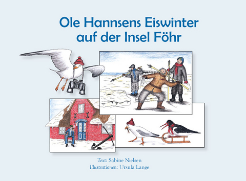 Ole Hannsens Eiswinter auf der Insel F&ouml;hr - Sabine Nielsen