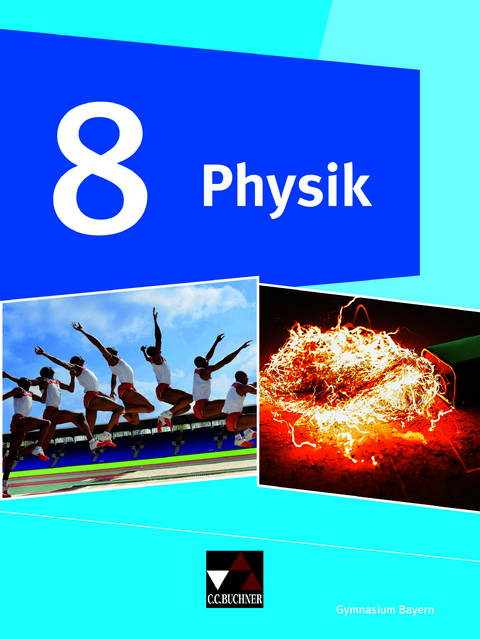 Physik &ndash; Gymnasium Bayern / Physik Gymnasium Bayern 8 - Rainer Dietrich, Christian Fauser, Stephan Feuerpfeil, Robert J&auml;ger, R&uuml;diger Janner, Wolfgang Kellner, Eva-Maria Meyer, Wolfgang Riffelmacher, Martin Schalk, Ruprecht Steinh&uuml;bl, Christine Waltner