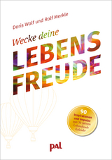 Wecke deine Lebensfreude - Doris Wolf, Rolf Merkle