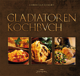 Gladiatoren-Kochbuch - Christian Eckert