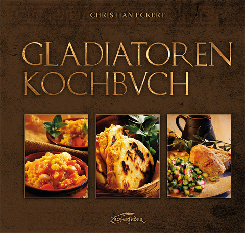 Gladiatoren-Kochbuch - Christian Eckert