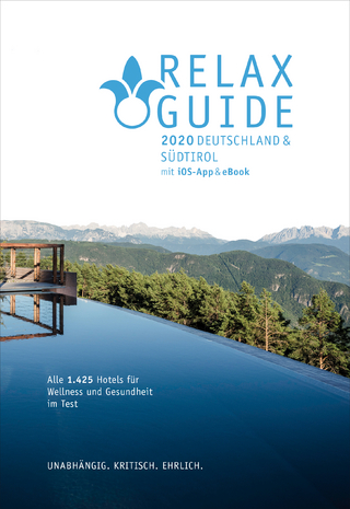 RELAX Guide 2020 Deutschland & NEU: Südtirol, kritisch getestet: alle Wellness- und Gesundheitshotels.