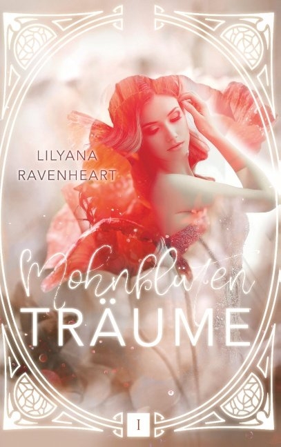 Mohnbl&uuml;tentr&auml;ume - Lilyana Ravenheart